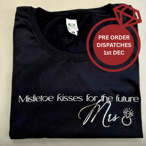 PRE ORDER - Mistletoe Kisses for the future Mrs christmas Tee